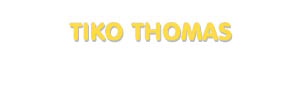 Der Vorname Tiko Thomas